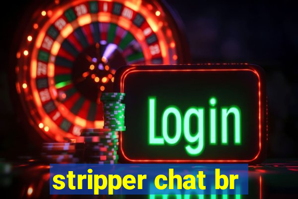 stripper chat br