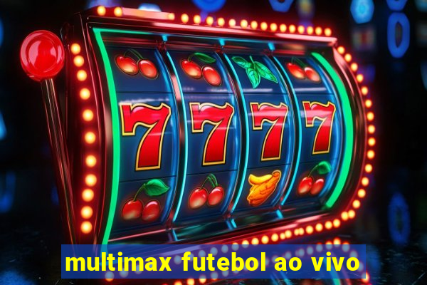 multimax futebol ao vivo