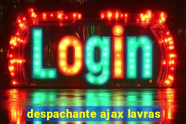 despachante ajax lavras