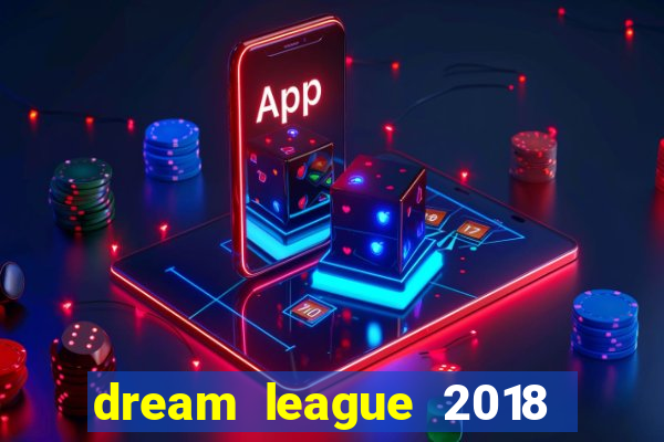 dream league 2018 dinheiro infinito