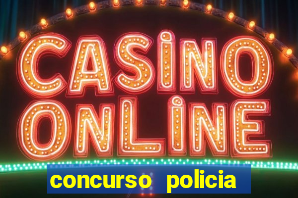 concurso policia civil bahia