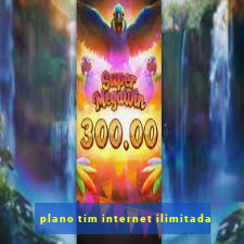 plano tim internet ilimitada