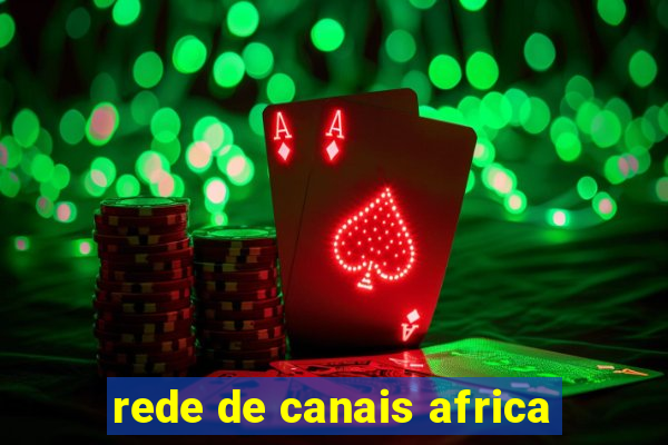 rede de canais africa