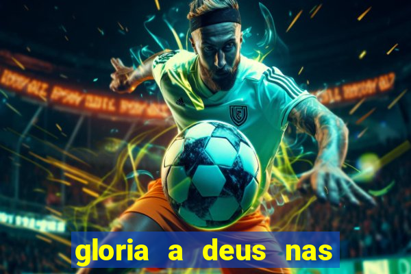 gloria a deus nas alturas cifra