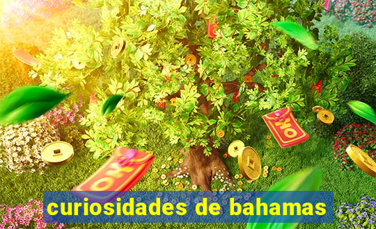 curiosidades de bahamas