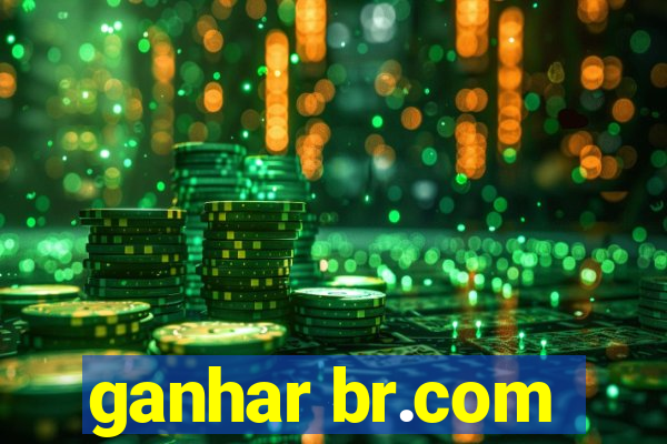 ganhar br.com