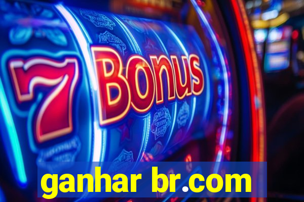 ganhar br.com