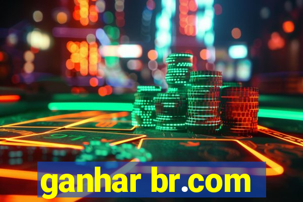 ganhar br.com