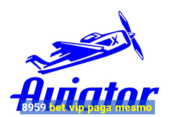 8959 bet vip paga mesmo