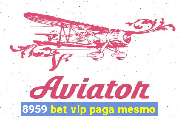 8959 bet vip paga mesmo