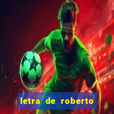 letra de roberto carlos meu querido meu velho meu amigo