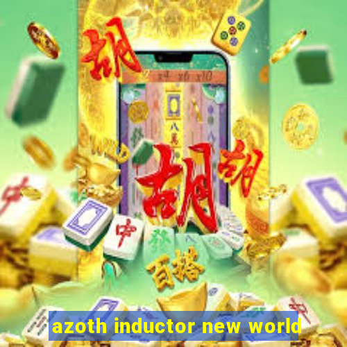 azoth inductor new world