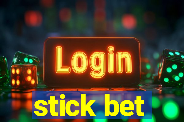 stick bet