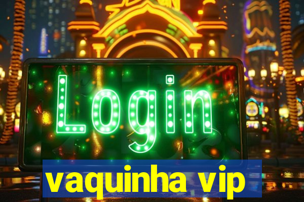 vaquinha vip