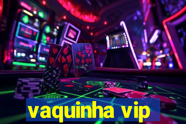 vaquinha vip