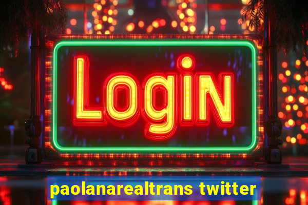 paolanarealtrans twitter