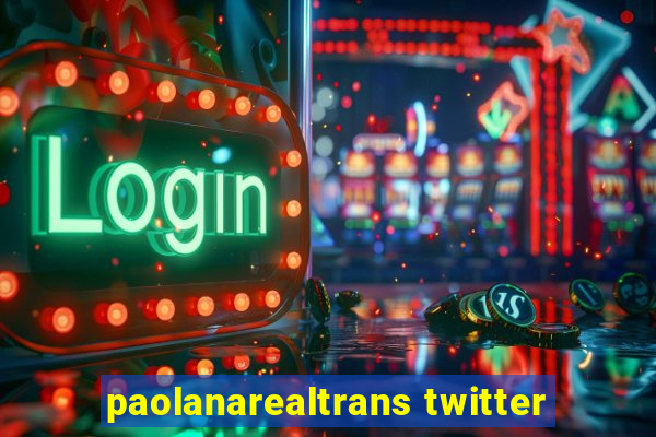 paolanarealtrans twitter