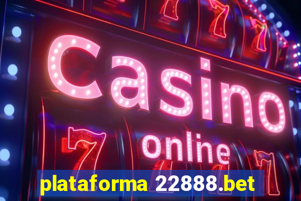 plataforma 22888.bet