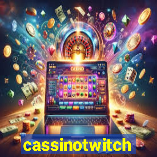 cassinotwitch