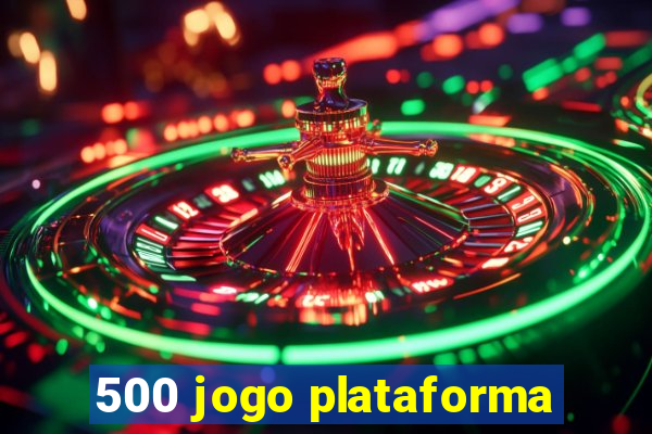 500 jogo plataforma