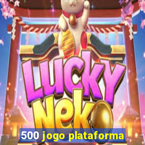 500 jogo plataforma