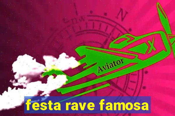 festa rave famosa