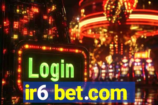 ir6 bet.com