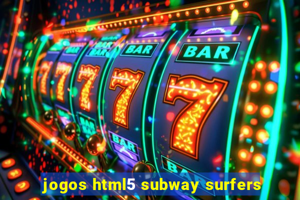 jogos html5 subway surfers