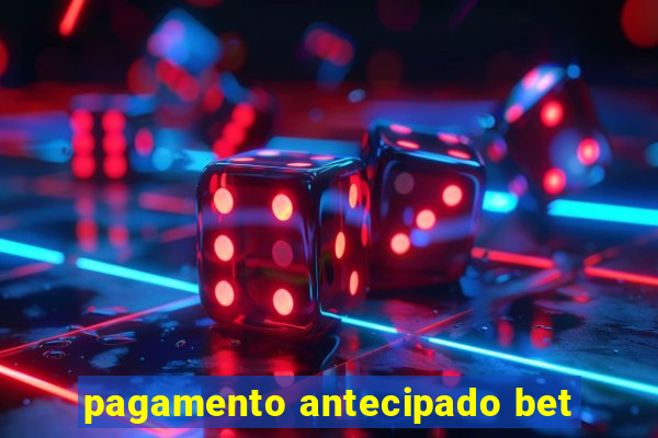 pagamento antecipado bet