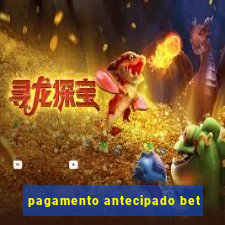 pagamento antecipado bet