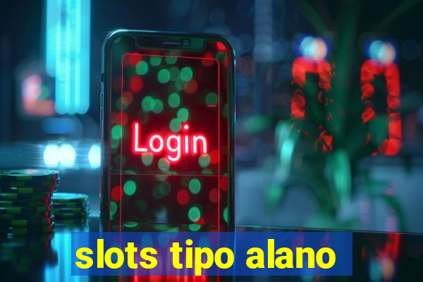 slots tipo alano