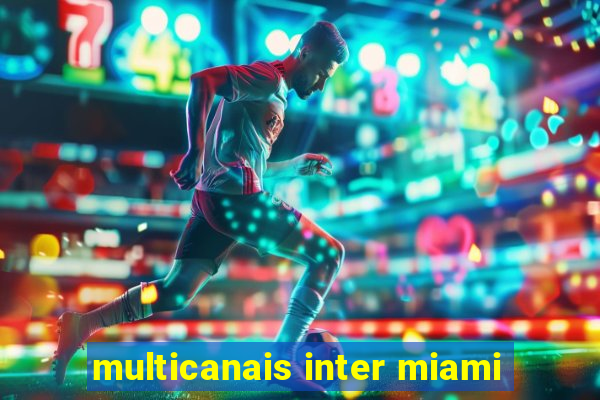 multicanais inter miami