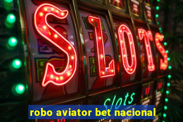 robo aviator bet nacional