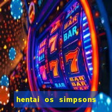 hentai os simpsons futebol e cerveja