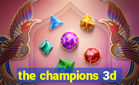 the champions 3d