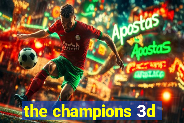 the champions 3d