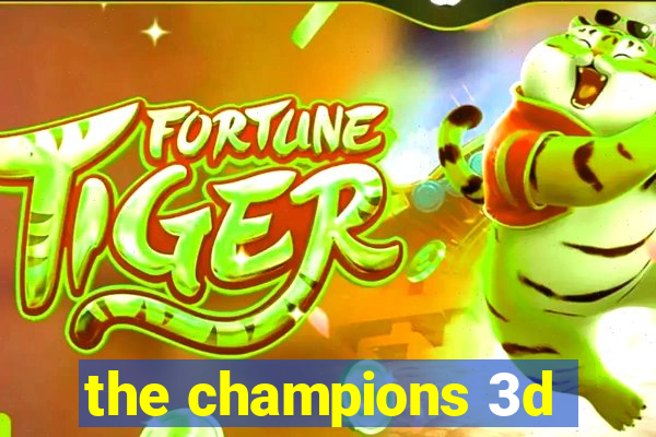 the champions 3d