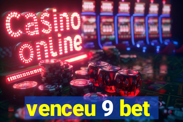 venceu 9 bet