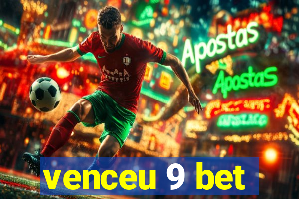 venceu 9 bet