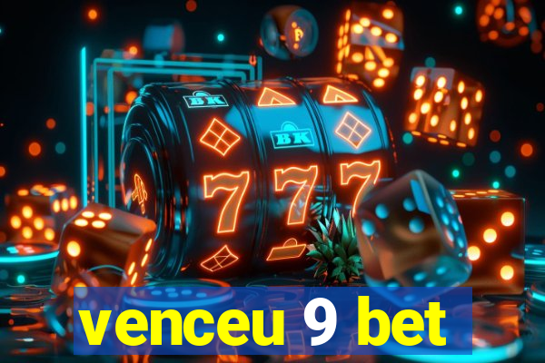 venceu 9 bet