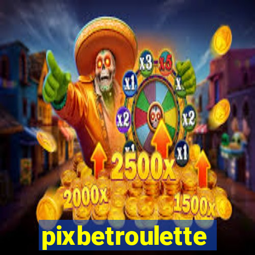 pixbetroulette