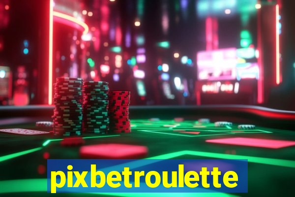 pixbetroulette