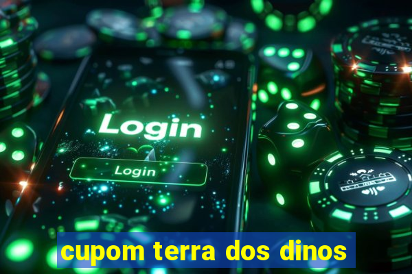 cupom terra dos dinos