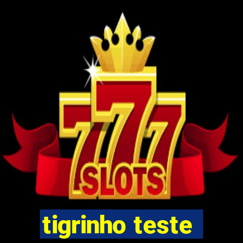 tigrinho teste