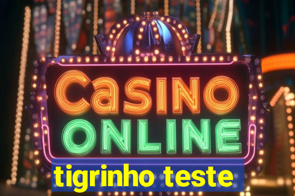 tigrinho teste