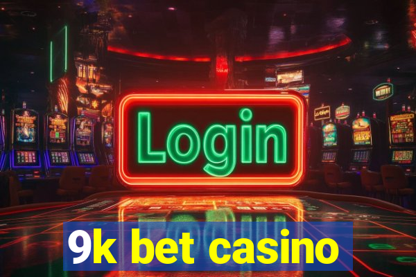 9k bet casino