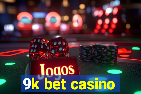 9k bet casino