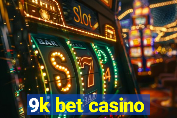 9k bet casino