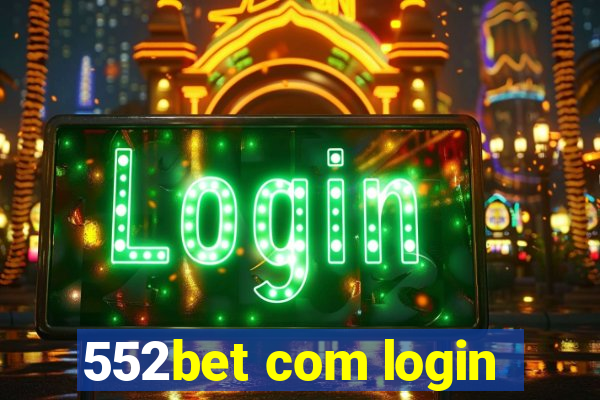 552bet com login