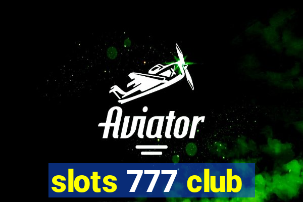 slots 777 club